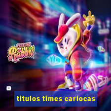 titulos times cariocas